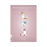 Transhelvetica 82 - Tabu: Der Tabubruch auf 86 Seiten hochwertig und sorgfältig beleuchtet und abgearbeitet